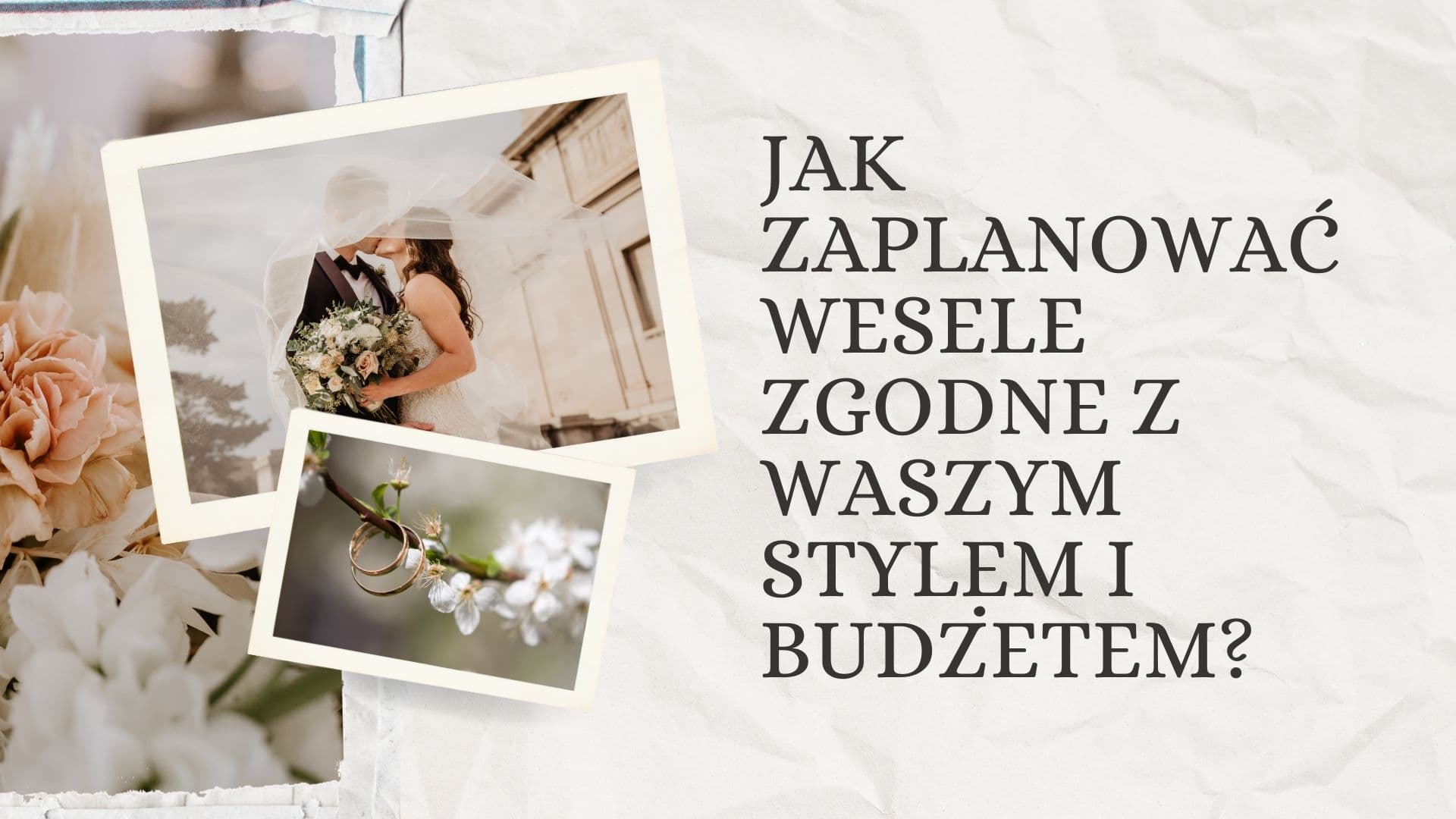 Jak zaplanować wesele zgodne z Waszym stylem i budżetem?