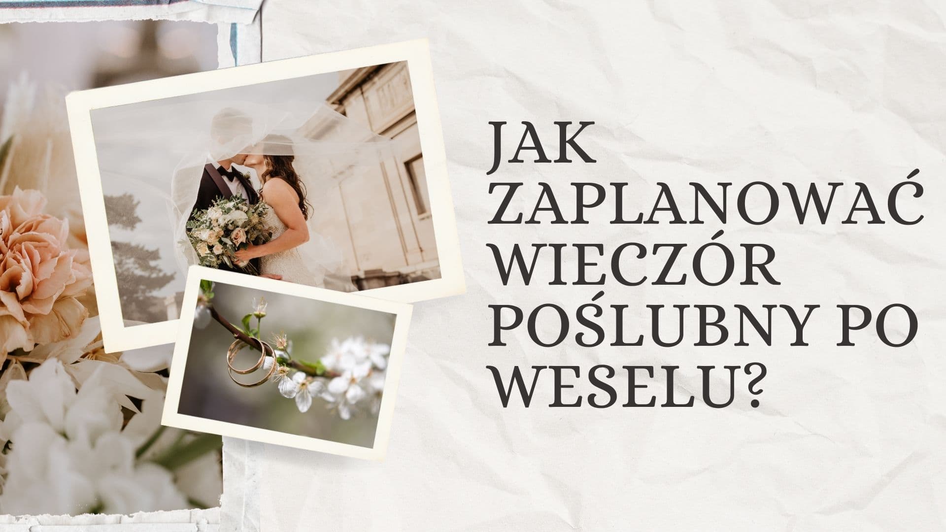 Jak zaplanować wieczór poślubny po weselu?