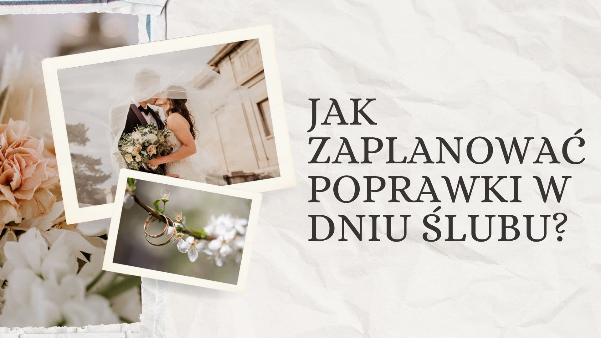 Jak zaplanować poprawki w dniu ślubu na nieprzewidziane sytuacje?