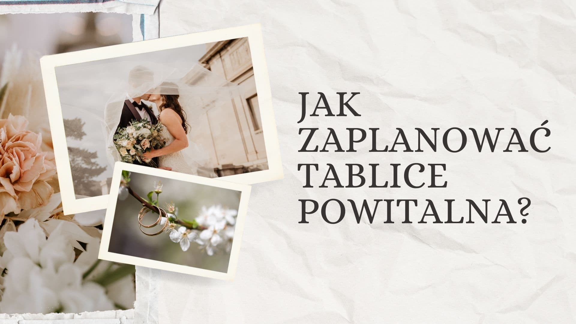 Jak zaplanować tablicę powitalną i inne dodatki weselne?