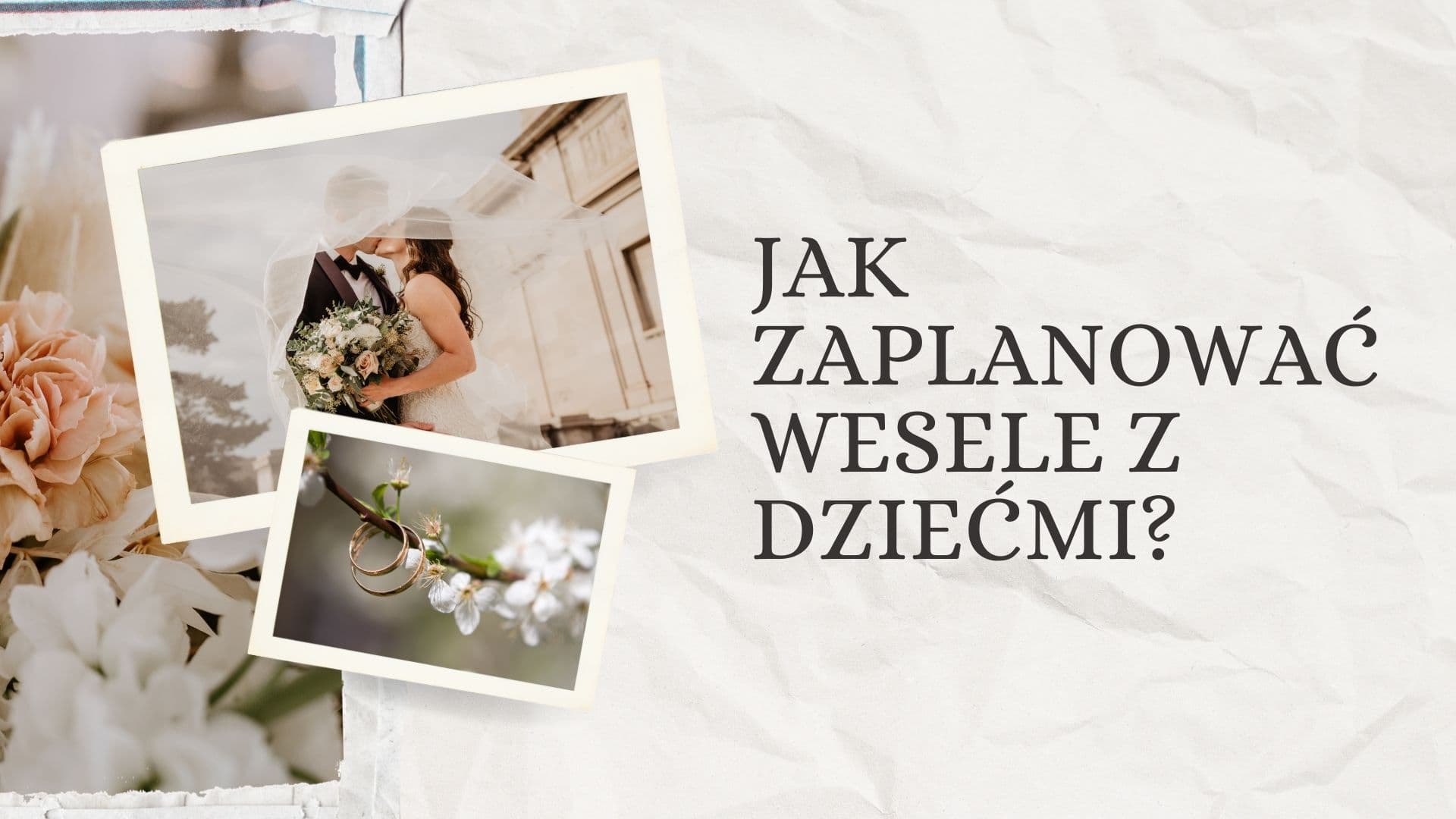 Jak zaplanować wesele z dziećmi, żeby było komfortowe dla wszystkich?