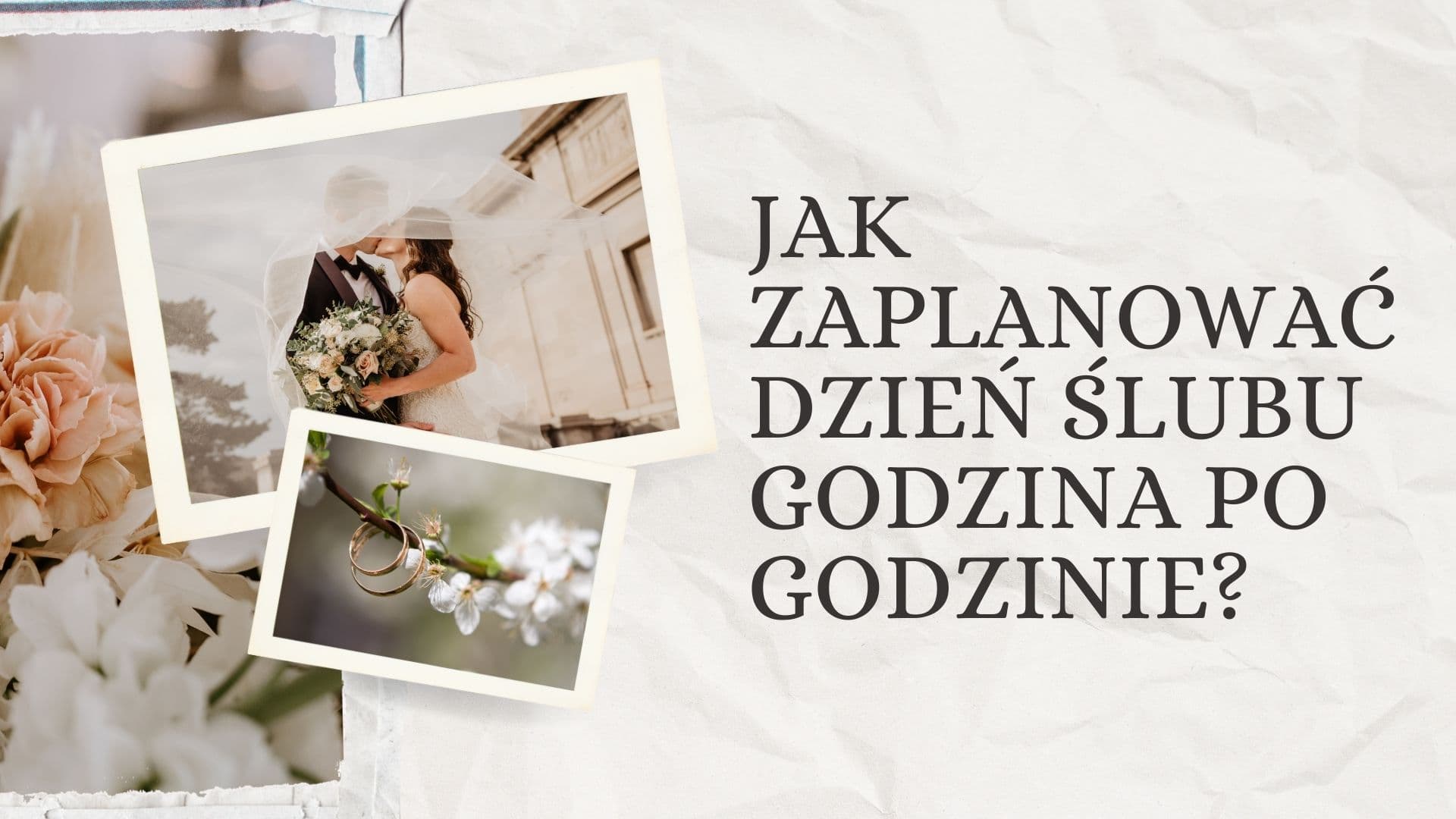 Jak zaplanować dzień ślubu godzina po godzinie?